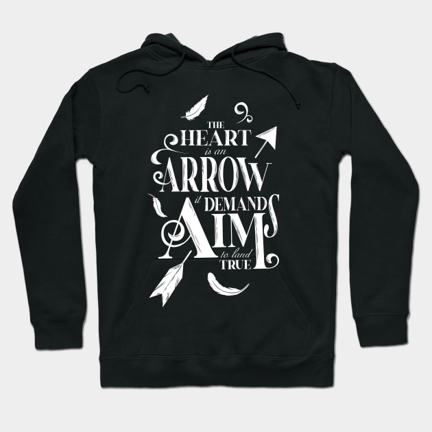 The heart is an arrow it demands aim to land true Hoodie by MasondeDesigns